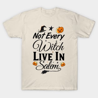 Not Every Witch Live In Salem Funny Halloween witch T-Shirt